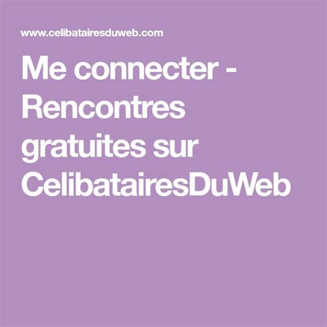 celibatairesduweb me connecter|Inscription sur le site de rencontre gratuit。